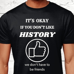 History Gifts, History T-Shirt, Gifts For History Lovers, History Shirts, History Buff Top, History Teacher, History Nerd Theme