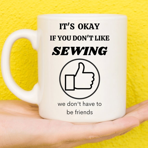 Sewing Gifts, Gifts For Sewing Lovers, Gifts For Sewing Enthusiast, Gifts  For Sewist, Sewing Present, Sewing Theme, Funny Mug