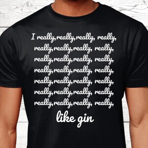 Gin Gifts, Gifts For Gin Lovers, Gin T-Shirt, Funny Gin Shirts, Alcohol Top, Gin Drinker Jumper, Gin Theme, Gin Presents