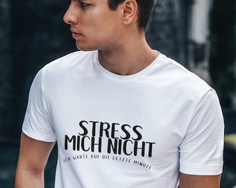 Männer Spruch T-Shirt - Stress mich nicht - Statement Shirt Geschenk