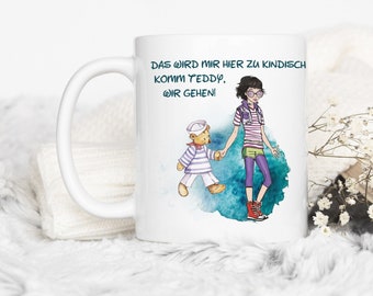 Lustige Spruch Tasse | Komm Teddy wir gehen | Kaffeebecher Geschenk