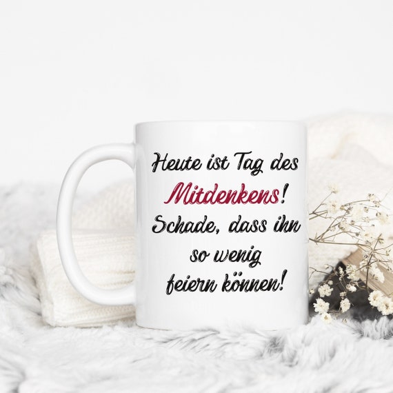 Spruch Tasse Tag des Mitdenkens | Lustige Sprüche Becher | Kaffeetasse | Kaffeebecher | Teetasse | Geschenkidee für Kollegen