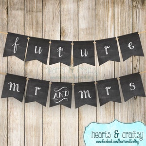 Future Mr & Mrs Wedding Banner DIY Photo Prop Chalkboard Style / Reception Decor / Engagement Party Decor Print Your Own FILE to PRINT image 1