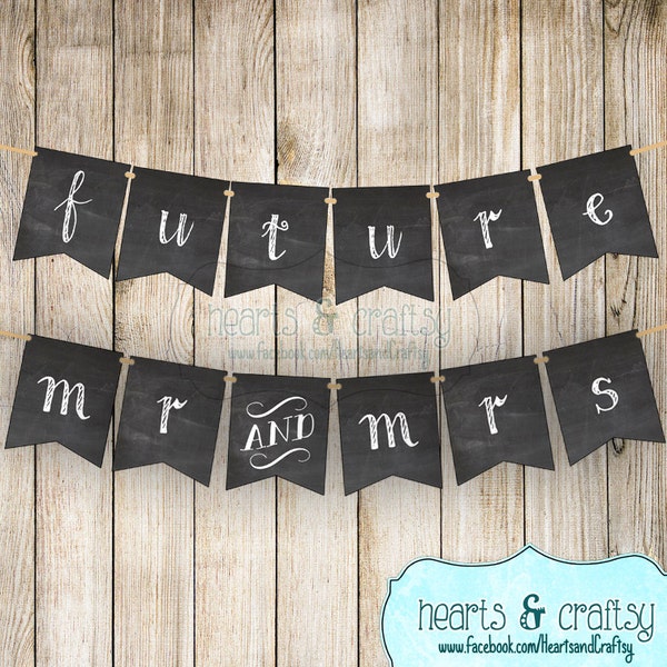 Future Mr & Mrs Wedding Banner DIY Photo Prop Chalkboard Style / Reception Decor / Engagement Party Decor - Print Your Own - FILE to PRINT