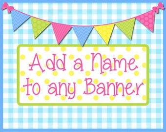 Add A Name To Any  Banner - PERSONALIZATION