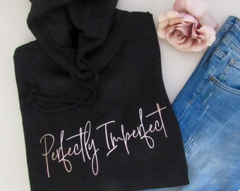 Perfectly Imperfect Hoodie - Women's Hoodie - Slogan Sweater - Perfectly Imperfect Sweater