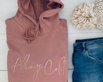 ALWAYS COLD Women's Slogan Hoodie - Women's Clothing - Slogan Hoodie - Christmas Hoodie - Slogan Sweatshirt - Always Cold Hoodie - New