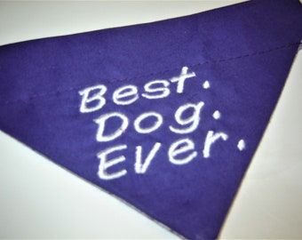 Best Dog Ever! Dog Scarf Over the Collar Dog Bandana
