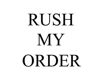 Rush my order, express shipping