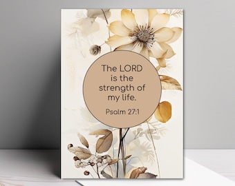 May include: A beige and brown floral print card with a circle in the center that reads "The LORD is the strength of my life. Psalm 27:1".