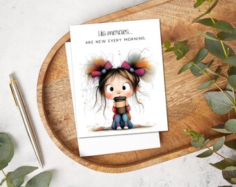 May include: Greeting card featuring an illustration of a cartoon girl holding a coffee cup. The girl has large eyes, pigtails with pink bows, and is wearing a red shirt and blue jeans. The card reads "His mercies... are new every morning."