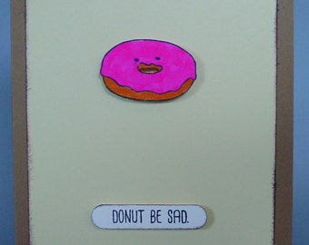 Greeting Card Donut Be Sad