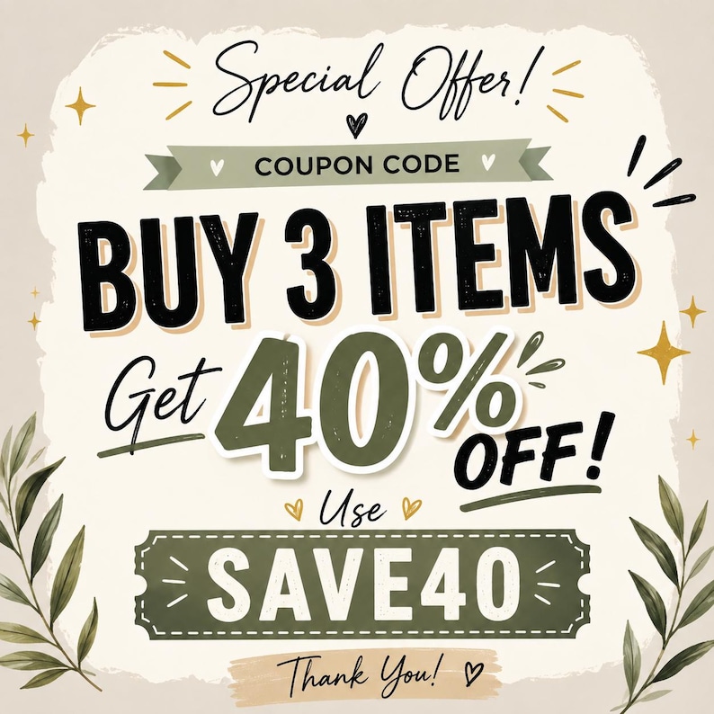 May include: A promotional graphic on a cream background featuring the text Special Offer! Coupon Code, Buy 3 Items Get 40% Off! Use SAVE40, and Thank You! The design includes olive green banners, black lettering, gold star accents, and green leaf illustrations.