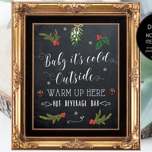 May include: A printable 8x10 inch sign with a chalkboard background. The sign says "Baby it's cold outside. Warm up here. Hot Beverage Bar." with a festive winter design.