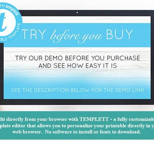 Pu&ograve; includere: Uno schermo di computer che mostra una grafica blu e bianca con il testo "TRY before you BUY". Il testo "TRY OUR DEMO BEFORE YOU PURCHASE AND SEE HOW EASY IT IS" &egrave; anche visualizzato sullo schermo. Il testo "SEE THE DESCRIPTION BELOW FOR THE DEMO LINK" &egrave; visualizzato nella parte inferiore dello schermo. Il testo "Edit directly from your browser with TEMPLETT - a fully customizable template editor that allows you to personalize your printable directly in your web browser. No software to install or fonts to download." &egrave; visualizzato sotto lo schermo.