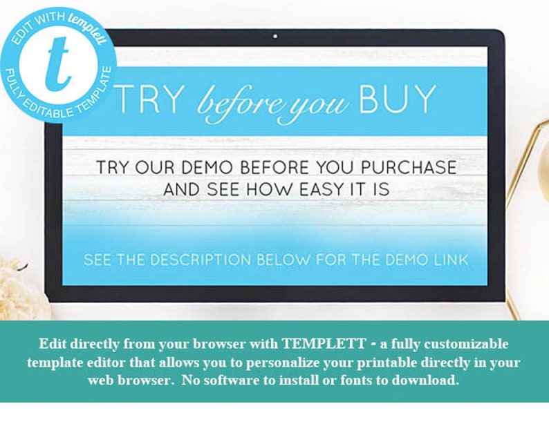 Pu&ograve; includere: Uno schermo di computer che mostra una grafica blu e bianca con il testo "TRY before you BUY". Il testo "TRY OUR DEMO BEFORE YOU PURCHASE AND SEE HOW EASY IT IS" &egrave; anche visualizzato sullo schermo. Il testo "SEE THE DESCRIPTION BELOW FOR THE DEMO LINK" &egrave; visualizzato nella parte inferiore dello schermo. Il testo "Edit directly from your browser with TEMPLETT - a fully customizable template editor that allows you to personalize your printable directly in your web browser. No software to install or fonts to download." &egrave; visualizzato sotto lo schermo.