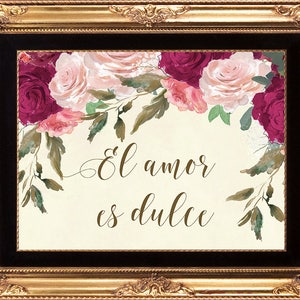 el amor es dulce, printable love is sweet sign, floral love is sweet sign, burgundy roses sign, 8x10, YOU PRINT