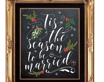 Tis the season to be married sign, christmas wedding sign, holiday wedding sign, chalkboard wedding sign, printable wedding sign, 11 x 14
