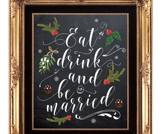 Eat drink and be married sign, christmas wedding sign, holiday wedding sign, chalkboard wedding sign, printable wedding sign, 8 x 10