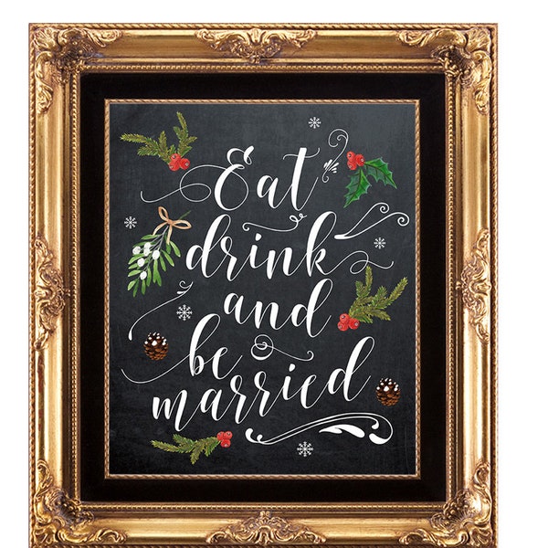 Eat drink and be married sign, christmas wedding sign, holiday wedding sign, chalkboard wedding sign, printable wedding sign, 8 x 10