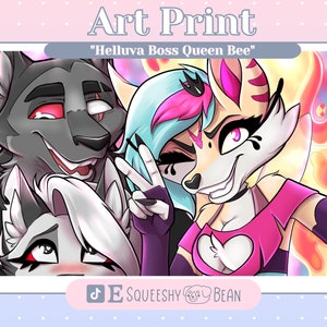 May include: Art print featuring three cartoon characters, a grey wolf, a white wolf with pink accents, and a white fox with pink and blue accents. The fox is wearing a pink and black outfit with a heart-shaped design. The text "Helluva Boss Queen Bee" is above the characters. The text "@SQUEEZYBEAN" is below the characters.
