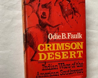 Crimson Desert Indian Wars of the Southwest by Odie B Faulk First Edition Hardcover Book