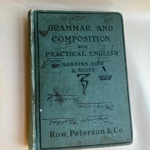 May include: A green book titled "Grammar and Composition with Practical English" by Robbins, Row & Scott. The book is published by Row, Peterson & Co.