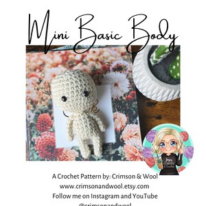 May include: A small, crocheted doll with a rounded head and limbs, set against a floral backdrop. The text "Mini Basic Body" is at the top. The image also includes the text "A Crochet Pattern by: Crimson & Wool".