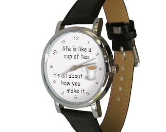 Life is like a cup of Tea Design Wristwatch, Tea lover, Tea Gift