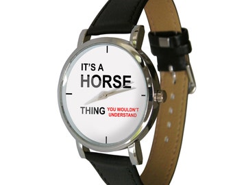 It's a Horse thing design watch. ideal horsey Gift Idea for any equine Lover, mens watch, womans watch