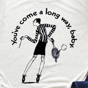 You've come a long way baby, Billie Jean King, feminist tshirt, tennis shirt, battle of the sexes, retro graphic shirt, Virginia Slims tee image 3