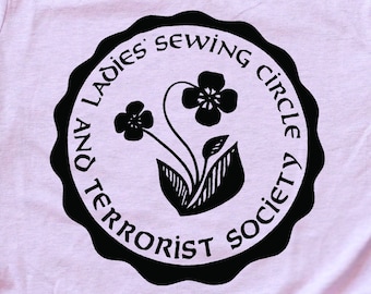 Ladies Sewing Circle And Terrorist Society Tee Shirt Ladies Sewing Circle And Terrorist Society Tee Shirt