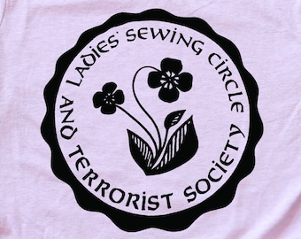 Feminist Shirt: Ladies Sewing Circle and Terrorist Society, funny feminist shirt, suffrage, sewing shirt, seamstress gift, feminist tee