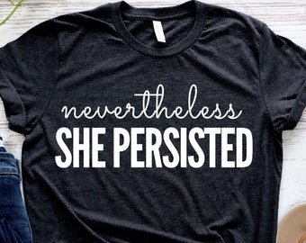 Feminist Shirt: Nevertheless She Persisted feminist tshirt, Fourth Wave Apparel, Elizabeth Warren, Resist, Persist, feminist gift, feminism