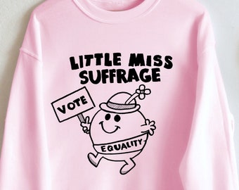 Feminist Sweatshirt: "Little Miss Suffrage" crewneck sweatshirt, Votes for Women, suffragette, feminist graphic shirt, vote sweatshirt