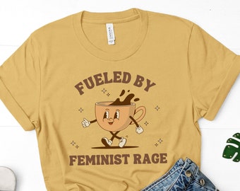 Fueled by Coffee and Feminist Rage 70s Cute feminist tshirt retro feminism activist apparel gift shirt t-shirt funny march activism