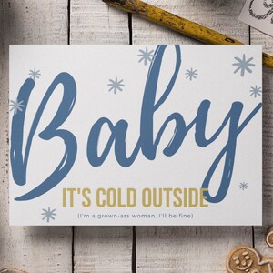 Carte de vacances féministe: Bébé il fait froid dehors (mais je suis une femme adulte, je vais aller bien) » Posséder les vacances avec des cartes de Noël féministes