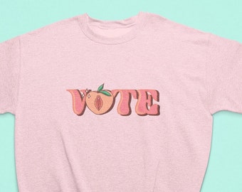 Vote Feminist Sweatshirt | Abortion Rights | Biden 2024 | Anti-Trump | crop top | Election 2024 | Pro Abortion | Pussy Power |