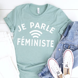 Feminist tshirt: "Je Parle Féministe, I Speak Feminist," feminist graphic shirt, feminist shirt, feminist clothing, je parle feministe