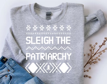 Ugly Christmas Sweater Sleigh the Patriarchy by Fourth Wave Apparel, feminist sweatshirt, feminism, feminist Christmas, feminist artist gift