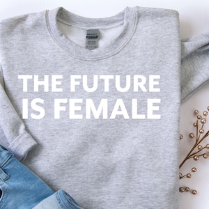 The Future is Female Feminist Sweatshirt by Fourth Wave Apparel, the future is female shirt, girl power, feminist gifts, retro design