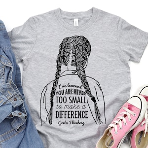 Inspirational kids shirt: "You're never too small to make a difference" Greta Thunberg, climate change shirt, kids tshirt, no planet B