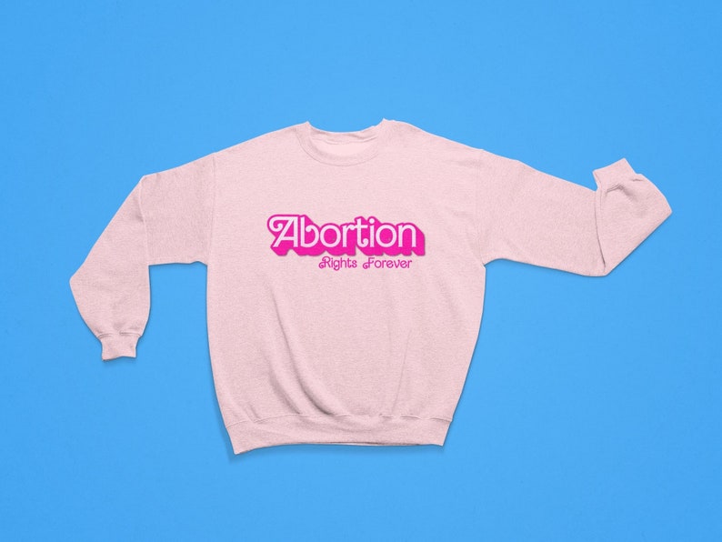 Barbie Abortion Rights Forever Sweatshirt Fck SCOTUS Pro Choice Vote Election 2024 Reproductive Rights Roe v Wade image 1