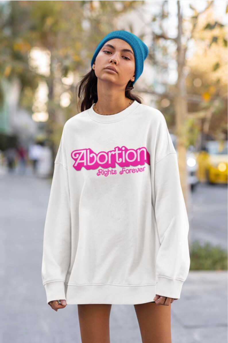 Barbie Abortion Rights Forever Sweatshirt Fck SCOTUS Pro Choice Vote Election 2024 Reproductive Rights Roe v Wade image 8