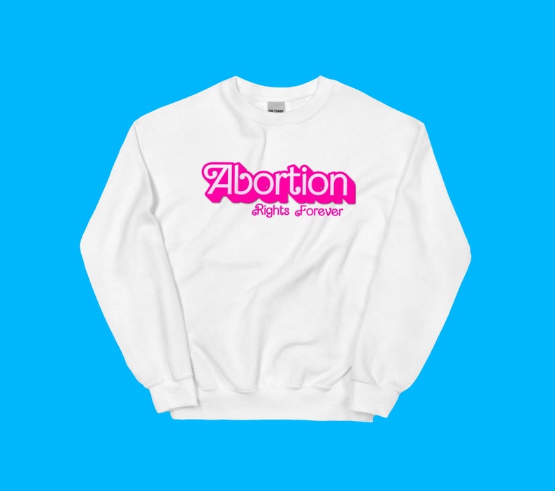 Barbie Abortion Rights Forever Sweatshirt Fck SCOTUS Pro Choice Vote Election 2024 Reproductive Rights Roe v Wade image 9