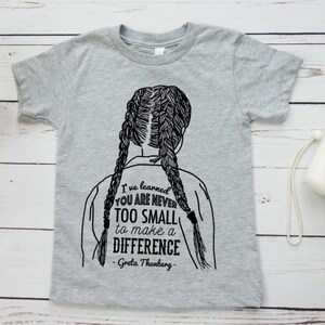 Inspirational kids shirt: You're never too small to make a difference Greta Thunberg, climate change shirt, kids tshirt, no planet B image 3