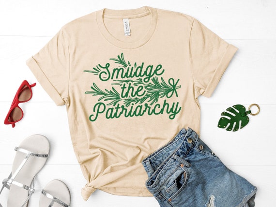 Feminist shirt feminist tshirt Smudge the Patriarchy sage shirt funny sage shirt witchy sage shirt witch shirt witchy shirt occult shirt