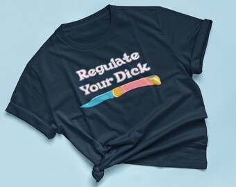 Regulate Your Dick Feminist T-Shirt | Abortion Rights | Anti-Trump | crop top | Vote | Election 2024 | Pro Abortion | Pussy Power |