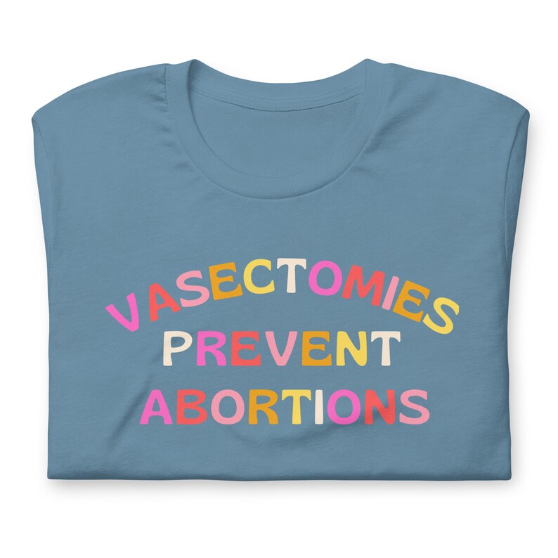 Vasectomies Prevent Abortions Pro Roe Wade Cute feminist tshirt retro feminism activist apparel gift shirt t-shirt funny march activism