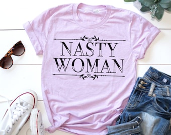 Nasty Woman Shirt: Feminist shirt, Fourth Wave Apparel, activism clothing, political tshirts, liberal shirts, feminist tshirt, activist tee